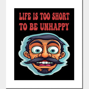 Life is too short to be unhappy Posters and Art